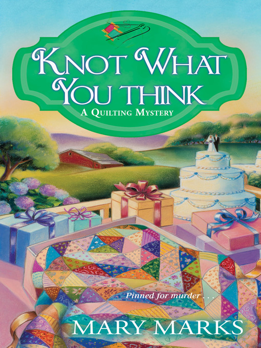 Title details for Knot What You Think by Mary Marks - Available